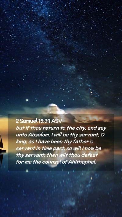 Picture 02 - 2 Samuel 15:34 ASV Mobile Phone Wallpaper - but if thou return to the city, and say unto - Mobile Bible Verse Wallpaper