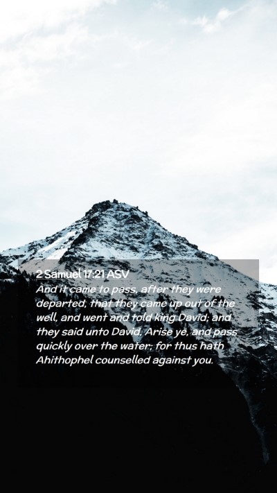 Picture 02 - 2 Samuel 17:21 ASV Mobile Phone Wallpaper - And it came to pass, after they were departed, - Mobile Bible Verse Wallpaper