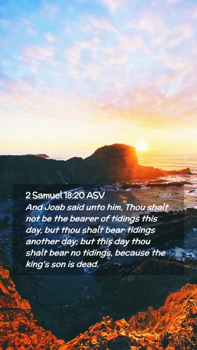 Picture 02 - 2 Samuel 18:20 ASV Mobile Phone Wallpaper - And Joab said unto him, Thou shalt not be the - Mobile Bible Verse Wallpaper