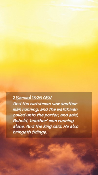 Picture 02 - 2 Samuel 18:26 ASV Mobile Phone Wallpaper - And the watchman saw another man running; and the - Mobile Bible Verse Wallpaper