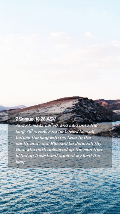 Picture 02 - 2 Samuel 18:28 ASV Mobile Phone Wallpaper - And Ahimaaz called, and said unto the king, All - Mobile Bible Verse Wallpaper