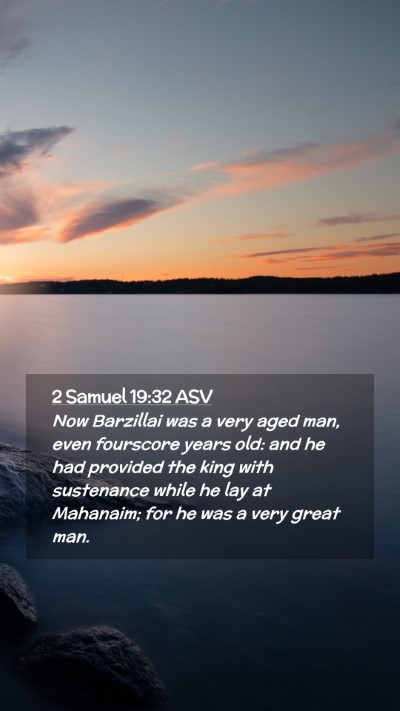 Picture 02 - 2 Samuel 19:32 ASV Mobile Phone Wallpaper - Now Barzillai was a very aged man, even fourscore - Mobile Bible Verse Wallpaper