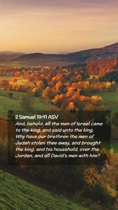 Picture 02 - 2 Samuel 19:41 ASV Mobile Phone Wallpaper - And, behold, all the men of Israel came to the - Mobile Bible Verse Wallpaper