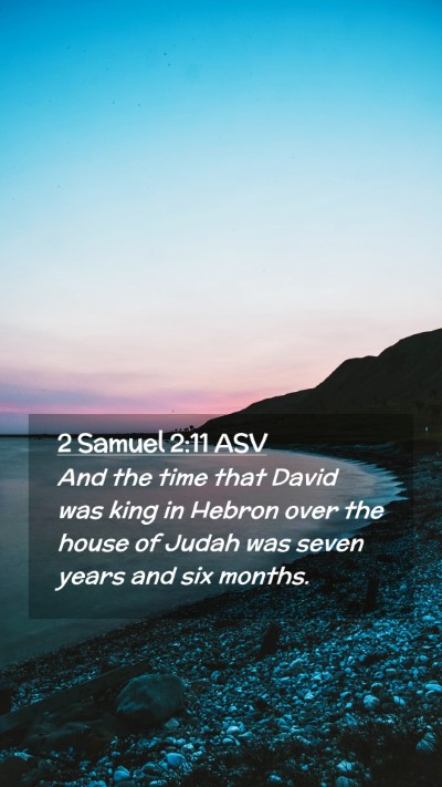 Picture 02 - 2 Samuel 2:11 ASV Mobile Phone Wallpaper - And the time that David was king in Hebron over - Mobile Bible Verse Wallpaper
