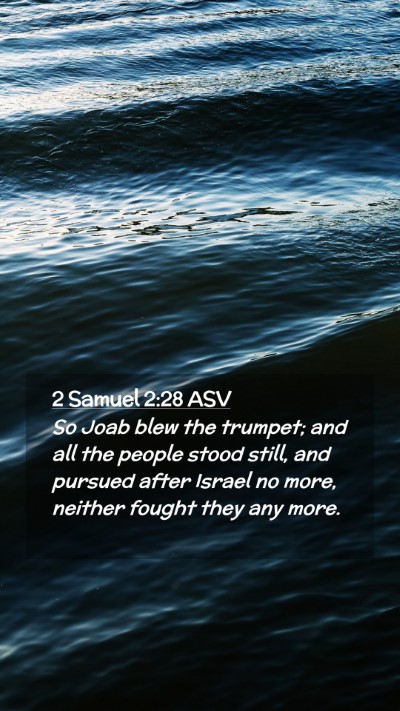Picture 02 - 2 Samuel 2:28 ASV Mobile Phone Wallpaper - So Joab blew the trumpet; and all the people - Mobile Bible Verse Wallpaper