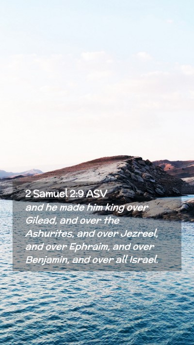 Picture 02 - 2 Samuel 2:9 ASV Mobile Phone Wallpaper - and he made him king over Gilead, and over the - Mobile Bible Verse Wallpaper