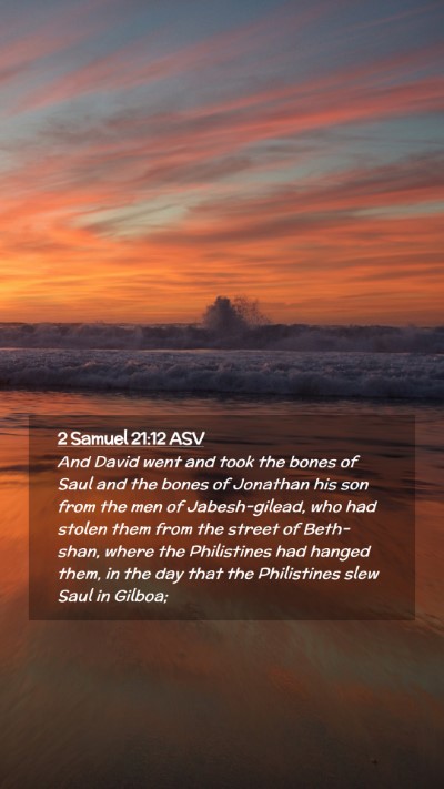 Picture 02 - 2 Samuel 21:12 ASV Mobile Phone Wallpaper - And David went and took the bones of Saul and the - Mobile Bible Verse Wallpaper