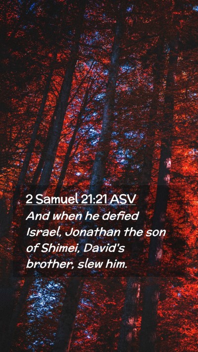 Picture 02 - 2 Samuel 21:21 ASV Mobile Phone Wallpaper - And when he defied Israel, Jonathan the son of - Mobile Bible Verse Wallpaper