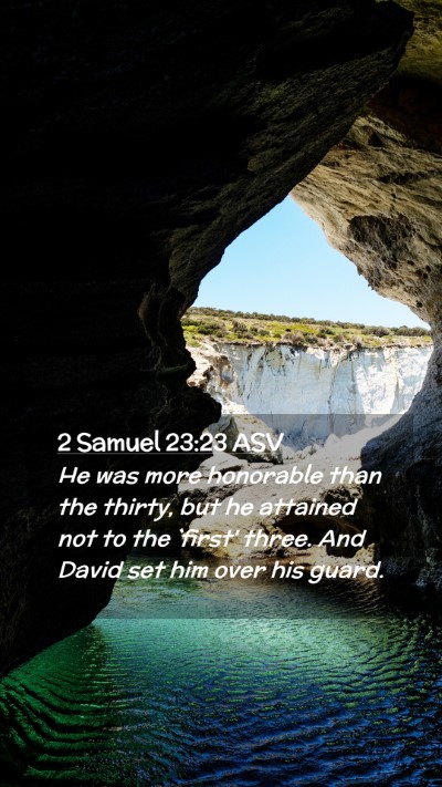 Picture 02 - 2 Samuel 23:23 ASV Mobile Phone Wallpaper - He was more honorable than the thirty, but he - Mobile Bible Verse Wallpaper