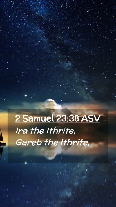 Picture 02 - 2 Samuel 23:38 ASV Mobile Phone Wallpaper - Ira the Ithrite, Gareb the - Mobile Bible Verse Wallpaper