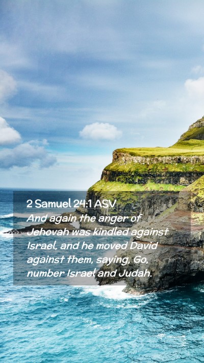 Picture 02 - 2 Samuel 24:1 ASV Mobile Phone Wallpaper - And again the anger of Jehovah was kindled - Mobile Bible Verse Wallpaper