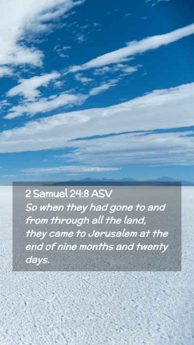 Picture 02 - 2 Samuel 24:8 ASV Mobile Phone Wallpaper - So when they had gone to and from through all the - Mobile Bible Verse Wallpaper
