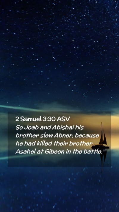 Picture 02 - 2 Samuel 3:30 ASV Mobile Phone Wallpaper - So Joab and Abishai his brother slew Abner, - Mobile Bible Verse Wallpaper