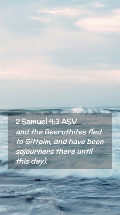 Picture 02 - 2 Samuel 4:3 ASV Mobile Phone Wallpaper - and the Beerothites fled to Gittaim, and have - Mobile Bible Verse Wallpaper