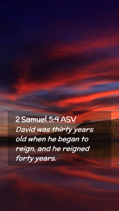 Picture 02 - 2 Samuel 5:4 ASV Mobile Phone Wallpaper - David was thirty years old when he began to - Mobile Bible Verse Wallpaper