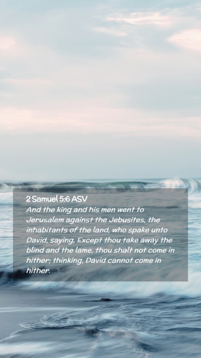 Picture 02 - 2 Samuel 5:6 ASV Mobile Phone Wallpaper - And the king and his men went to Jerusalem - Mobile Bible Verse Wallpaper