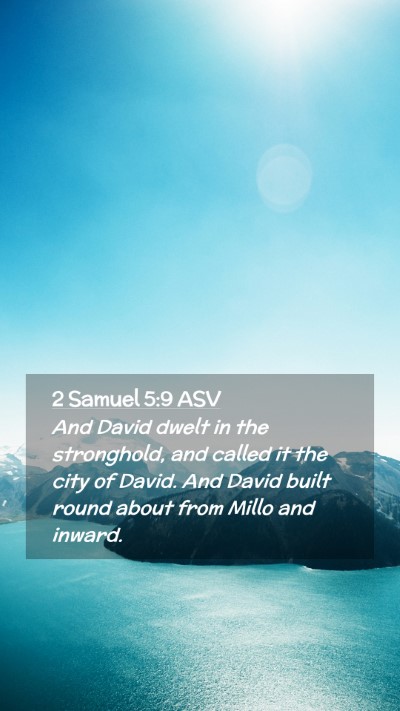 Picture 02 - 2 Samuel 5:9 ASV Mobile Phone Wallpaper - And David dwelt in the stronghold, and called it - Mobile Bible Verse Wallpaper