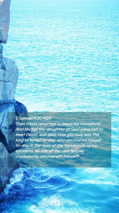 Picture 02 - 2 Samuel 6:20 ASV Mobile Phone Wallpaper - Then David returned to bless his household. And - Mobile Bible Verse Wallpaper