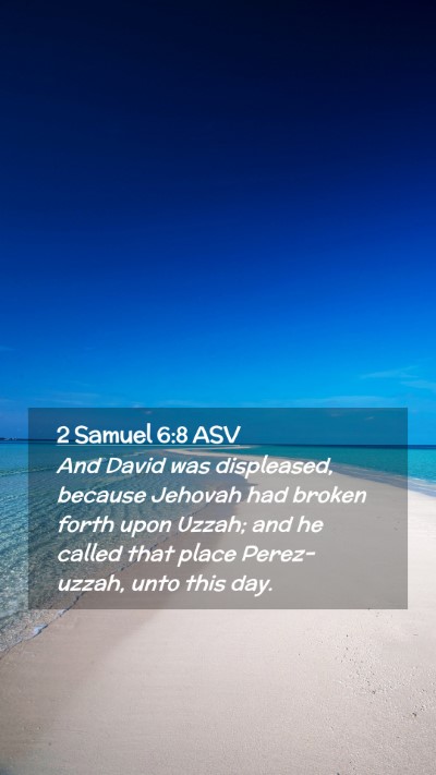 Picture 02 - 2 Samuel 6:8 ASV Mobile Phone Wallpaper - And David was displeased, because Jehovah had - Mobile Bible Verse Wallpaper