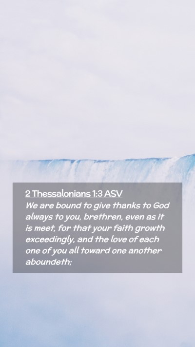 Picture 02 - 2 Thessalonians 1:3 ASV Mobile Phone Wallpaper - We are bound to give thanks to God always to you, - Mobile Bible Verse Wallpaper