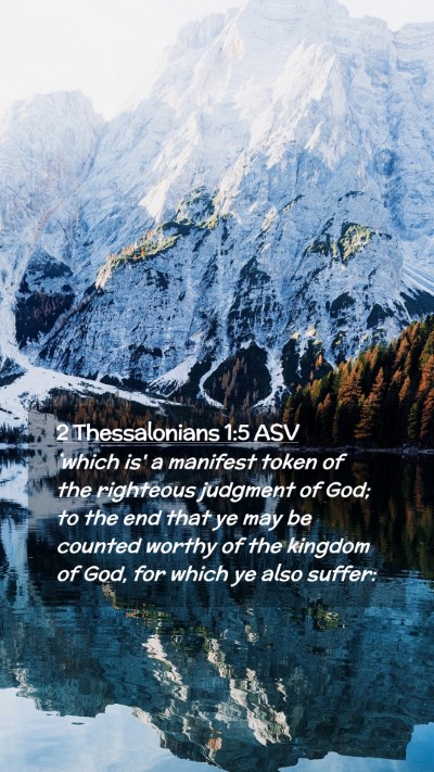 Picture 02 - 2 Thessalonians 1:5 ASV Mobile Phone Wallpaper - `which is' a manifest token of the righteous - Mobile Bible Verse Wallpaper