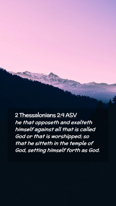 Picture 02 - 2 Thessalonians 2:4 ASV Mobile Phone Wallpaper - he that opposeth and exalteth himself against all - Mobile Bible Verse Wallpaper