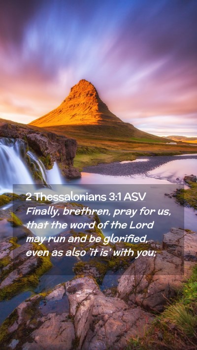 Picture 02 - 2 Thessalonians 3:1 ASV Mobile Phone Wallpaper - Finally, brethren, pray for us, that the word of - Mobile Bible Verse Wallpaper