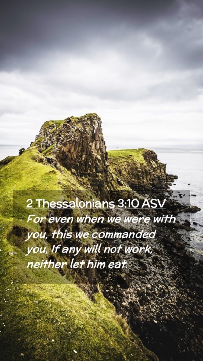 Picture 02 - 2 Thessalonians 3:10 ASV Mobile Phone Wallpaper - For even when we were with you, this we commanded - Mobile Bible Verse Wallpaper