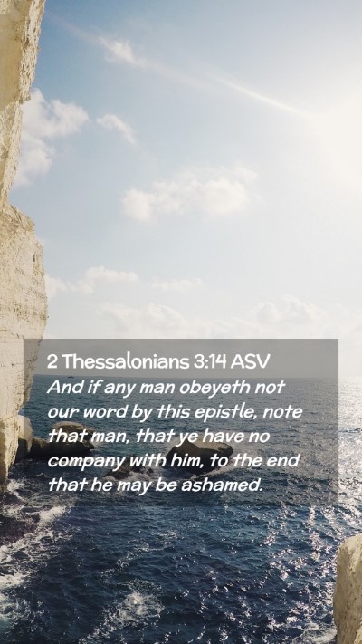 Picture 02 - 2 Thessalonians 3:14 ASV Mobile Phone Wallpaper - And if any man obeyeth not our word by this - Mobile Bible Verse Wallpaper