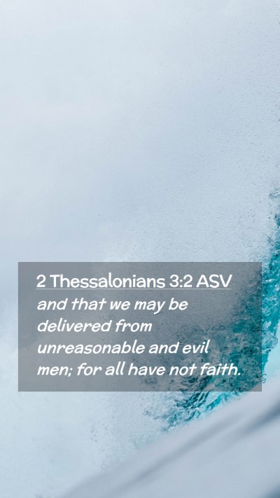 Picture 02 - 2 Thessalonians 3:2 ASV Mobile Phone Wallpaper - and that we may be delivered from unreasonable - Mobile Bible Verse Wallpaper