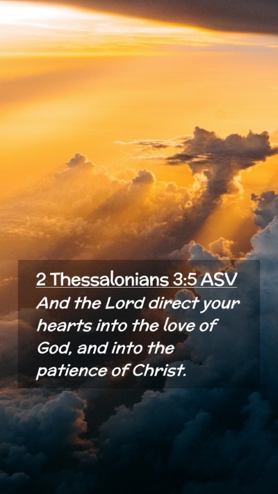 Picture 02 - 2 Thessalonians 3:5 ASV Mobile Phone Wallpaper - And the Lord direct your hearts into the love of - Mobile Bible Verse Wallpaper