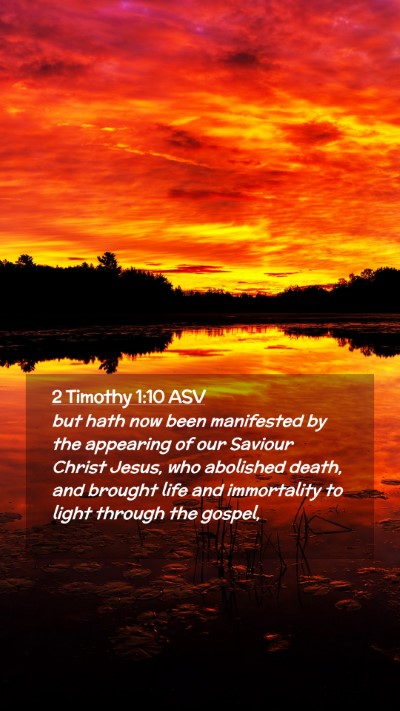 Picture 02 - 2 Timothy 1:10 ASV Mobile Phone Wallpaper - but hath now been manifested by the appearing of - Mobile Bible Verse Wallpaper