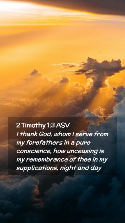 Picture 02 - 2 Timothy 1:3 ASV Mobile Phone Wallpaper - I thank God, whom I serve from my forefathers in - Mobile Bible Verse Wallpaper