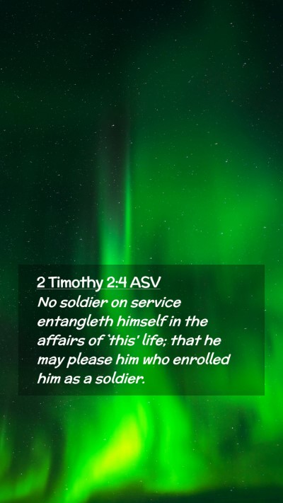 Picture 02 - 2 Timothy 2:4 ASV Mobile Phone Wallpaper - No soldier on service entangleth himself in the - Mobile Bible Verse Wallpaper