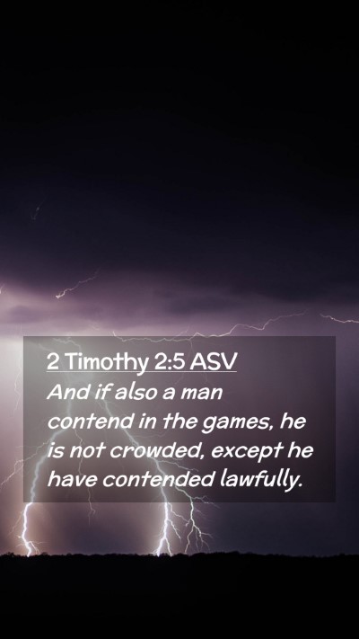 Picture 02 - 2 Timothy 2:5 ASV Mobile Phone Wallpaper - And if also a man contend in the games, he is not - Mobile Bible Verse Wallpaper