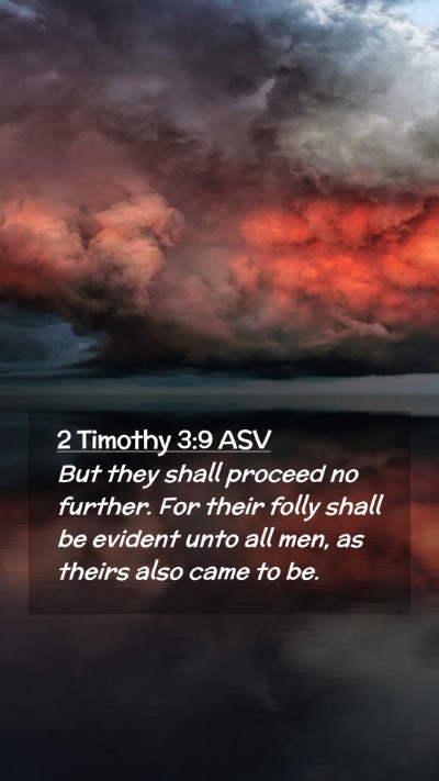 Picture 02 - 2 Timothy 3:9 ASV Mobile Phone Wallpaper - But they shall proceed no further. For their - Mobile Bible Verse Wallpaper
