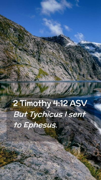 Picture 02 - 2 Timothy 4:12 ASV Mobile Phone Wallpaper - But Tychicus I sent to - Mobile Bible Verse Wallpaper
