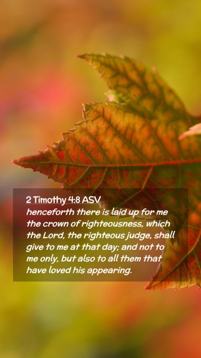 Picture 02 - 2 Timothy 4:8 ASV Mobile Phone Wallpaper - henceforth there is laid up for me the crown of - Mobile Bible Verse Wallpaper
