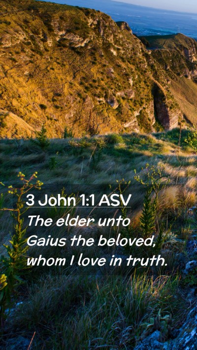 Picture 02 - 3 John 1:1 ASV Mobile Phone Wallpaper - The elder unto Gaius the beloved, whom I love in - Mobile Bible Verse Wallpaper