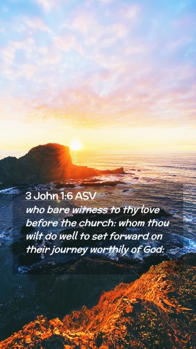 Picture 02 - 3 John 1:6 ASV Mobile Phone Wallpaper - who bare witness to thy love before the church: - Mobile Bible Verse Wallpaper