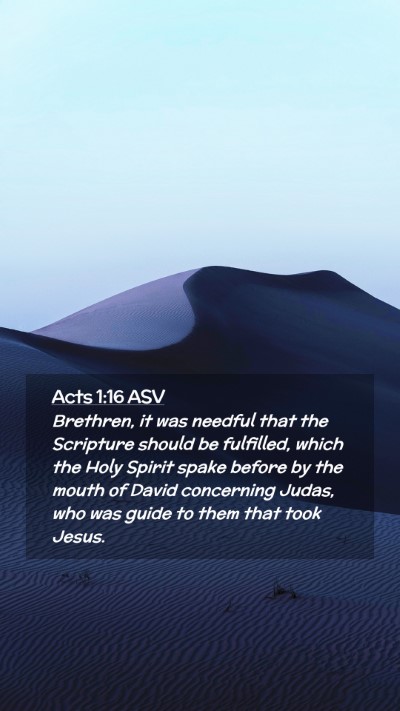 Picture 02 - Acts 1:16 ASV Mobile Phone Wallpaper - Brethren, it was needful that the Scripture - Mobile Bible Verse Wallpaper
