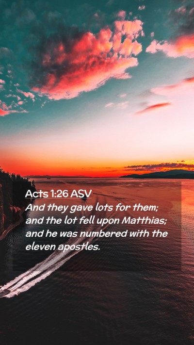 Picture 02 - Acts 1:26 ASV Mobile Phone Wallpaper - And they gave lots for them; and the lot fell - Mobile Bible Verse Wallpaper