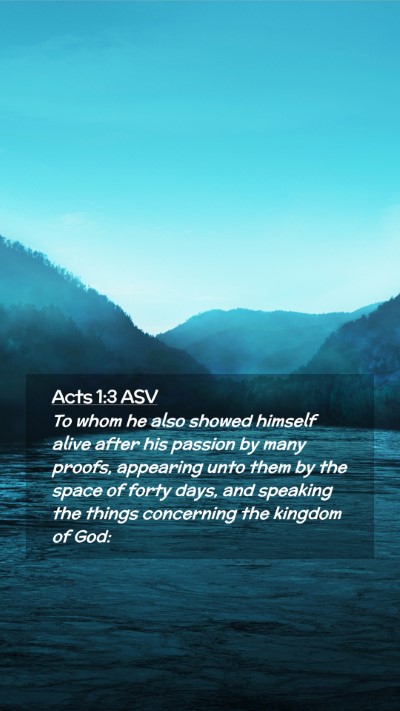 Picture 02 - Acts 1:3 ASV Mobile Phone Wallpaper - To whom he also showed himself alive after his - Mobile Bible Verse Wallpaper