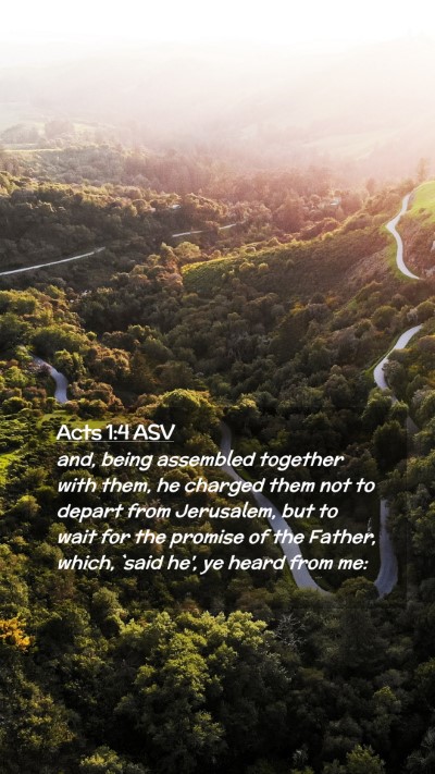Picture 02 - Acts 1:4 ASV Mobile Phone Wallpaper - and, being assembled together with them, he - Mobile Bible Verse Wallpaper