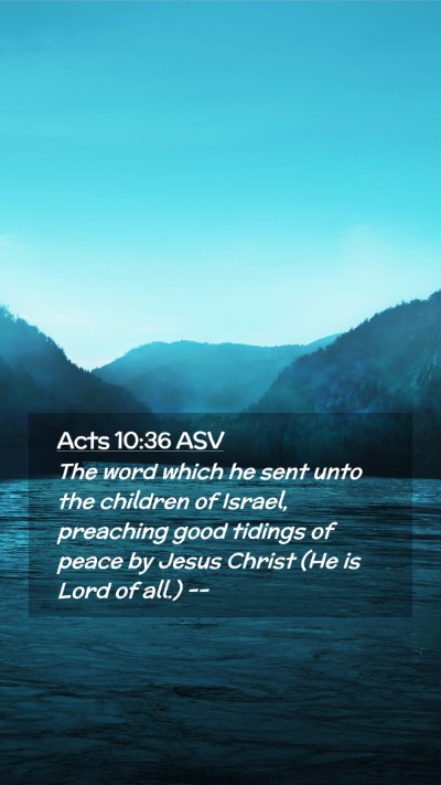 Picture 02 - Acts 10:36 ASV Mobile Phone Wallpaper - The word which he sent unto the children of - Mobile Bible Verse Wallpaper