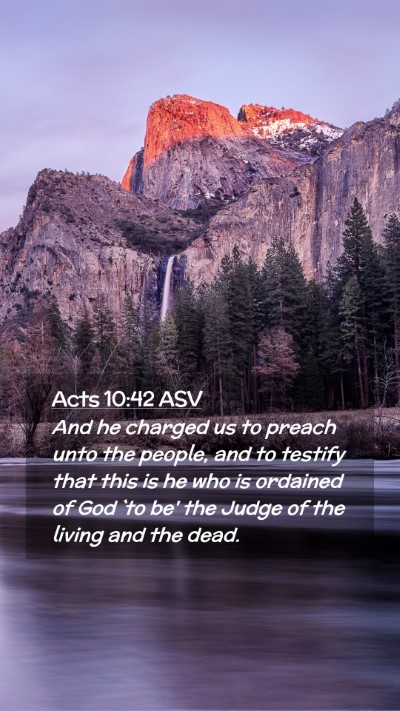 Picture 02 - Acts 10:42 ASV Mobile Phone Wallpaper - And he charged us to preach unto the people, and - Mobile Bible Verse Wallpaper