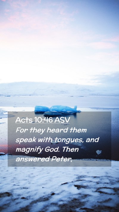 Picture 02 - Acts 10:46 ASV Mobile Phone Wallpaper - For they heard them speak with tongues, and - Mobile Bible Verse Wallpaper