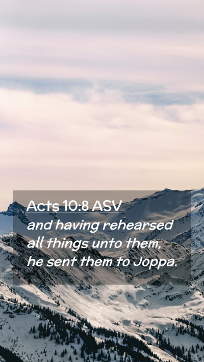 Picture 02 - Acts 10:8 ASV Mobile Phone Wallpaper - and having rehearsed all things unto them, he - Mobile Bible Verse Wallpaper