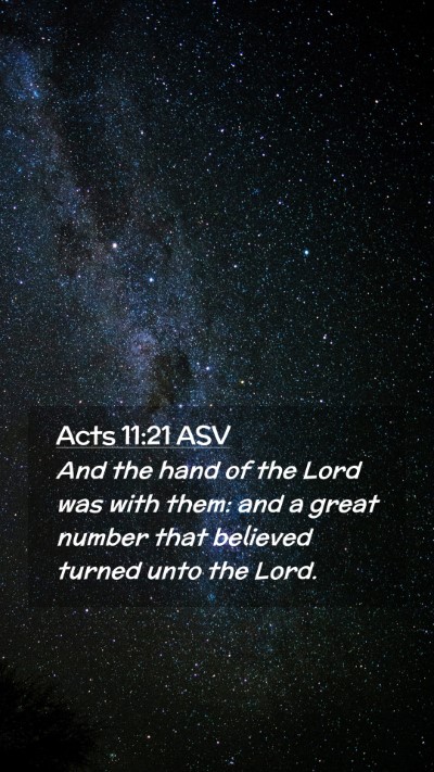 Picture 02 - Acts 11:21 ASV Mobile Phone Wallpaper - And the hand of the Lord was with them: and a - Mobile Bible Verse Wallpaper