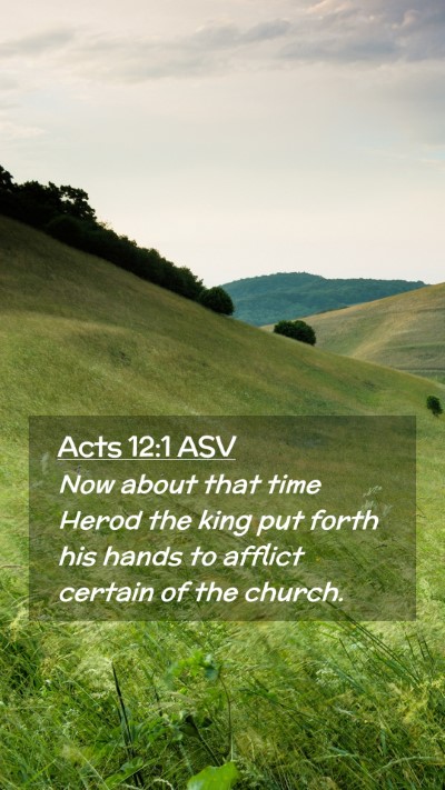 Picture 02 - Acts 12:1 ASV Mobile Phone Wallpaper - Now about that time Herod the king put forth his - Mobile Bible Verse Wallpaper